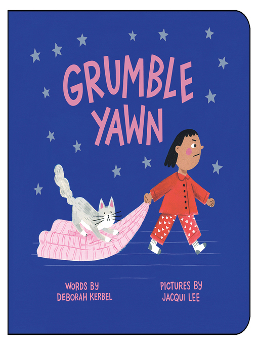 Title details for Grumble, Yawn by Deborah Kerbel - Available